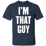 I'm That Guy T Shirt