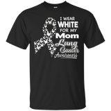 Lung Cancer Awareness T Shirt - I Wear White For My Mom