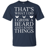 That's What I Do I Grow A Beard And I Know Things T-Shirt_Black