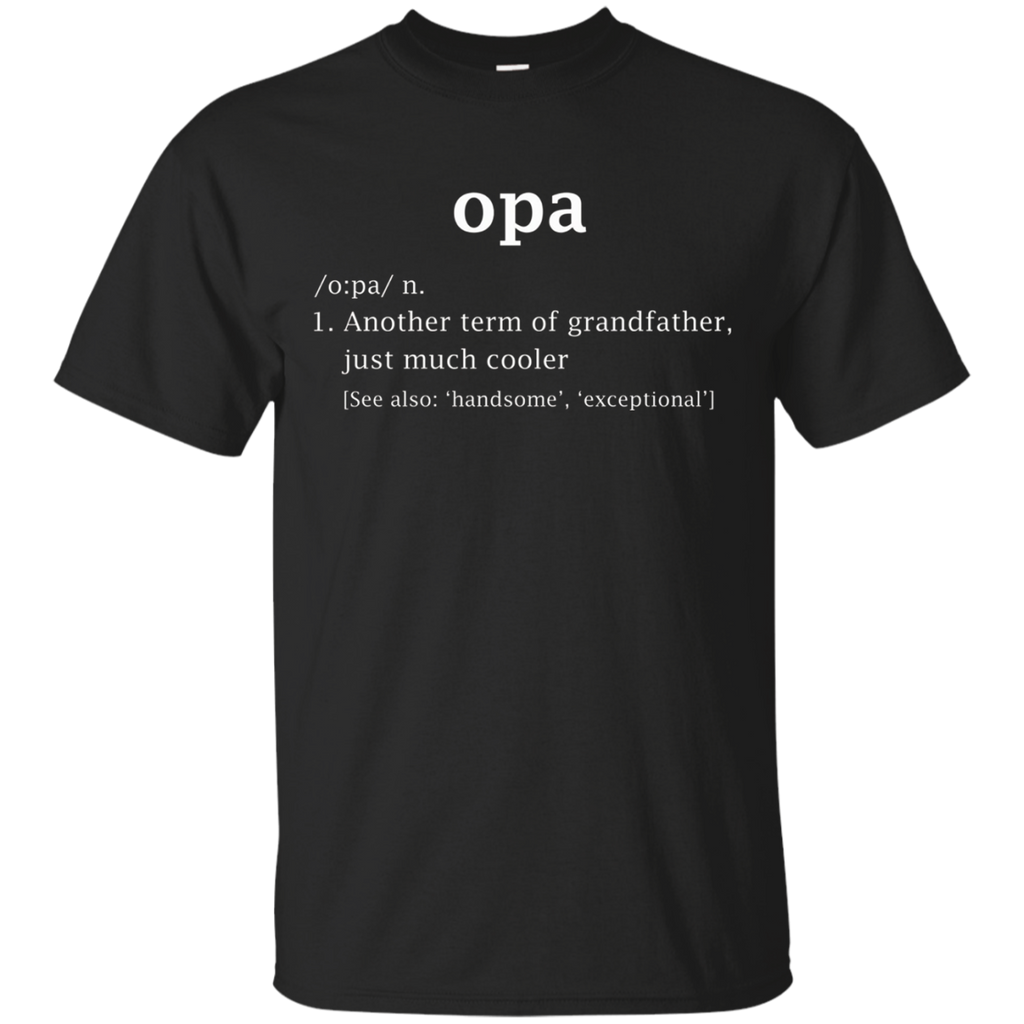 Opa Definition Funny Gift For GrandFather T Shirt_Black