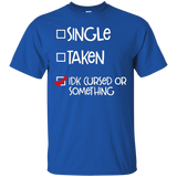 Single Taken Idk Cursed Or Something Funny T Shirt Checkbox_Black