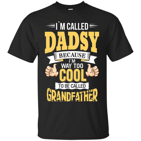 I'm Dadsy And I'm Way Too Cool To Be Called Grandfather