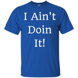 I Ain't Doin It! T-shirt_black=