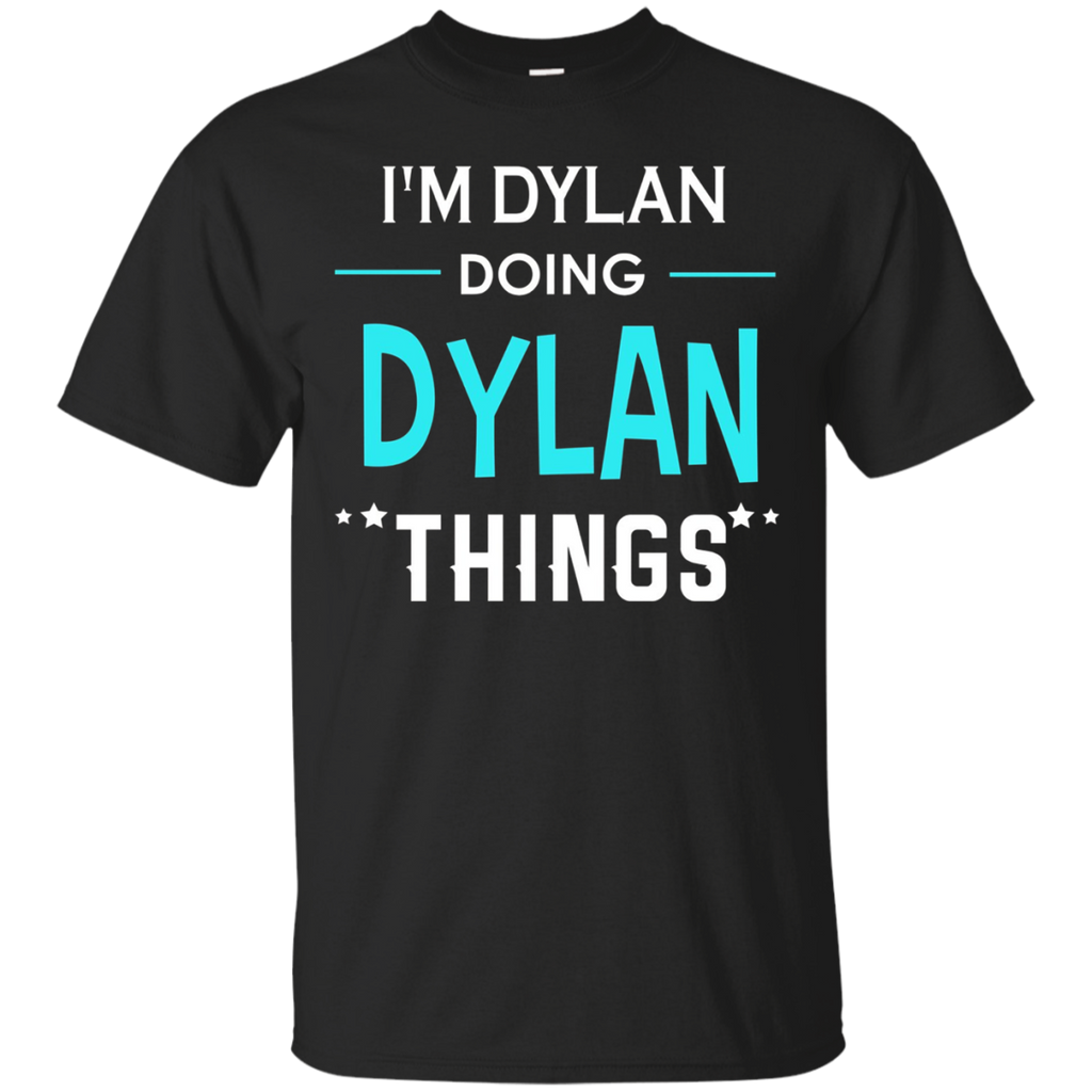 I'm Dylan Doing Dylan Things Funny First Name T-shirt_black=