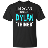 I'm Dylan Doing Dylan Things Funny First Name T-shirt_black=