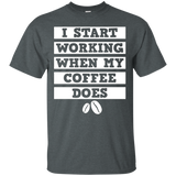 I Start Working When The Coffee Does Funny T-shirt Women Men_black=