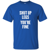 shut up legs you're fine t shirt_Black