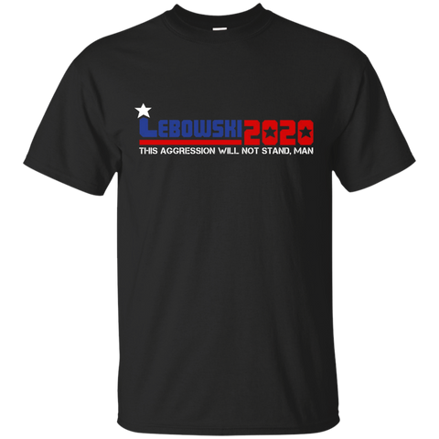 Lebowski 2020 This Aggression Will Not Stand Man Shirts