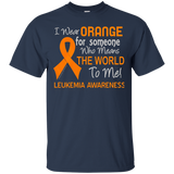 Leukemia T-shirt For Someone Who Means The World To Me