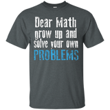 Dear Math Grow Up And Solve Your Own Problems T-shirt_black=