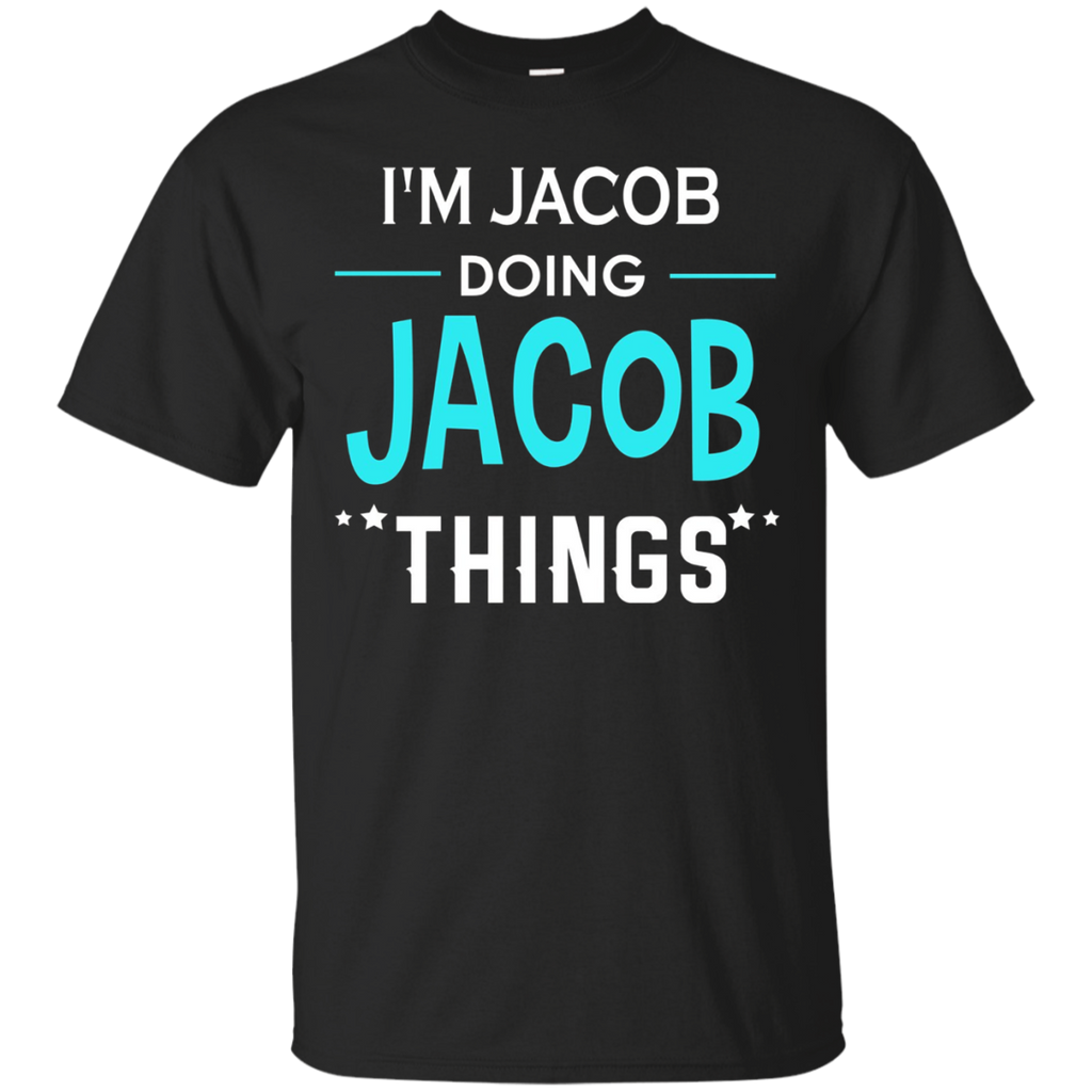 I'm Jacob Doing Jacob Things Funny First Name T-shirt_black=