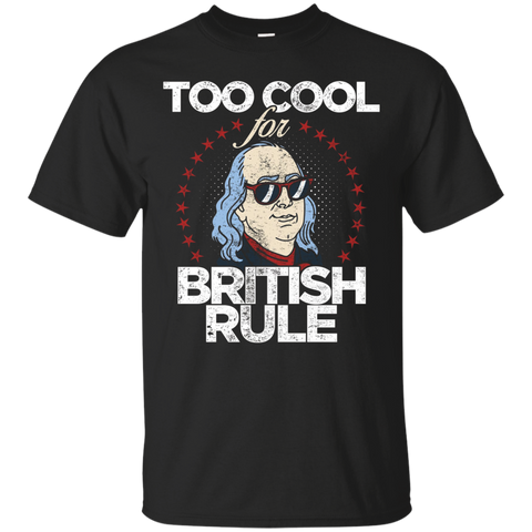 Too Cool For British Rule 4th of July T-Shirt_Black