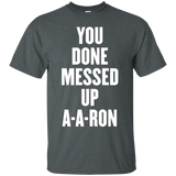 you done messed up a-a-ron t shirt_Black