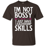 I'm Not Bossy I Just Have Leadership Skills Shirt Daughter