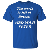 The World is Full of Bryans FIND YOUR PETER True Love Shirt_Black