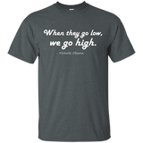 Quotes by Michelle Obama, When they go low, we go high Shirt_Black