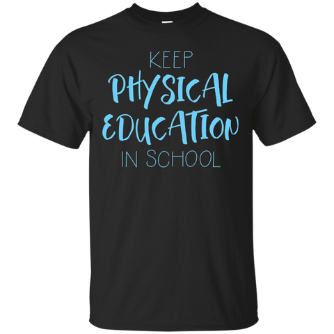 Keep Physical Education In School Phys Ed Teacher T-shirt_black=