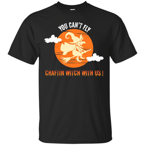 Halloween T-shirt You Can't Fly Craftin Witch With Us Gift_black