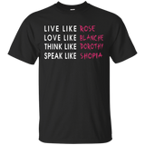 Live Like Rose Love Like Blanche Think Like Dorothy Shirt
