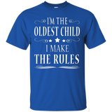 I'm The Oldest Child I Make The Rules Shirt