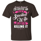 Womens I Never Dreamed I'd Grow Up To Be A Spoiled Wife Shirt_Black