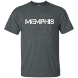 I'm From Memphis You Wouldn't Understand T-shirt. Tennessee