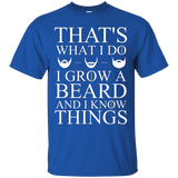 That's What I Do I Grow A Beard And I Know Things T-Shirt_Black