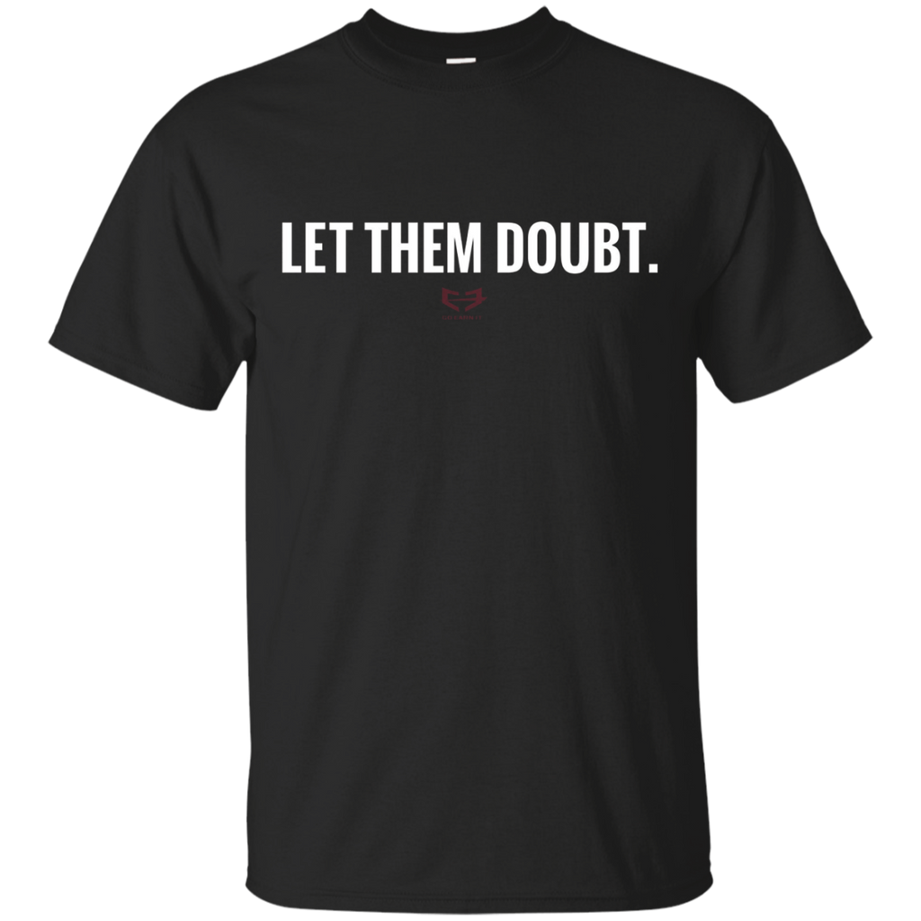 Let Them Doubt T-shirt