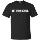 Let Them Doubt T-shirt