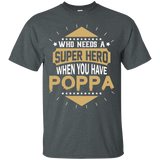 Who needs a Super Hero when you have POPPA T-Shirt_Black