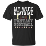 My Wife Beats Me At Fantasy Football T Shirt_Black