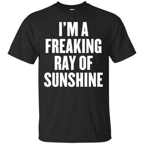 I'm A Freaking Ray Of Sunshine T Shirt