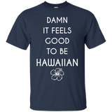 Damn It Feels Good To Be Hawaiian - Home State Shirt!_black