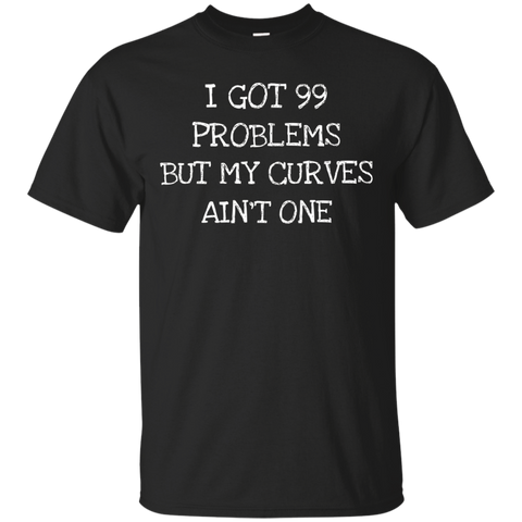 Curves Not My Problem- Best Funny Saying Gift T-shirt_black