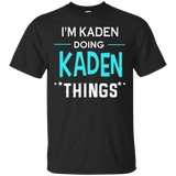 I'm Kaden Doing Kaden Things Funny First Name T-shirt_black=