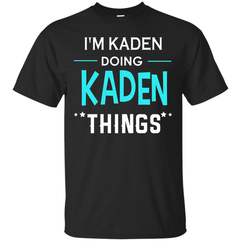 I'm Kaden Doing Kaden Things Funny First Name T-shirt_black=