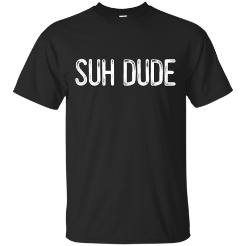 Suh Dude Meme T-Shirt - Funny SUH DUDE QUOTE_Black