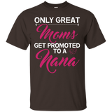 Only Great Moms Get Promoted To A Nana Grandma T Shirt_Black