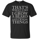 That's What I Do I Grow a Beard And I Know Things TShirt_Black