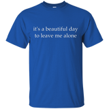 It's A Beautiful Day To Leave Me Alone T-shirt