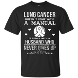 Lung Cancer Comes With A Husband Who Never Gives Up T Shirt