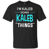 I'm Kaleb Doing Kaleb Things Funny First Name T-shirt_black=