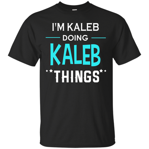I'm Kaleb Doing Kaleb Things Funny First Name T-shirt_black=