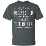 I'm The Oldest Child I Make The Rules Shirt