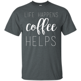 Life Happens, Coffee Helps Custom