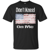 Don't Kneel On Me Patriotic T-shirt_black