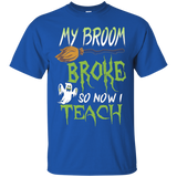 My Broom Broke So Now I Teach T-Shirt Happy Halloween Gift_Black