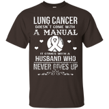 Lung Cancer Comes With A Husband Who Never Gives Up T Shirt