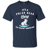 It's A Polar Bear Thing You Wouldn't Understand Shirt