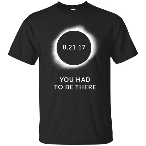 You Had to Be There Total Solar Eclipse 8.21.17 T Shirt_Black